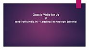 Oracle write for us | Oracle Submit Guest Post | WebTrafficIndia