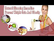 Natural Slimming Remedies, Prevent Weight Gain And Obesity
