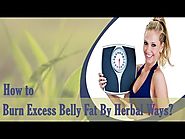 How To Burn Excess Belly Fat By Herbal And Safe Ways?
