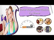Perfect Natural Herbal Weight Gainer Products For Women To Increase Weight Quickly