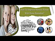 How To Improve Memory Power With Home Remedies?
