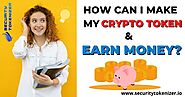 How can I make my Crypto Token and Earn Money - Security Tokenizer