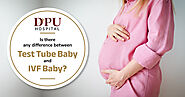 Difference between Test Tube Baby & IVF Baby | DPU Hospital