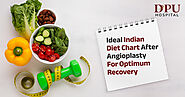 Indian Diet Chart After Angioplasty | After Angioplasty Diet Chart - DPU Hospital
