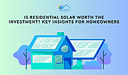 Is Residential Solar Worth the Investment? Key Insights for Homeowners - Solar Forever Canberra