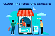 The Future Of E-Commerce Is With Cloud - AIMDek