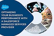 Optimizing Your Business’s Performance With A Salesforce Managed Services Provider