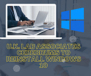 U.K. lab Associates Cerebrums to Reinstall Windows 10
