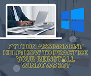 Python Assignment Help: How To Practice Your Reinstall Windows 10?