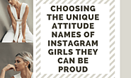 Choosing the Unique Attitude Names of Instagram Girls They Can Be Proud - Home