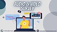 How can you Analyse Market through Audio and Video Surveys