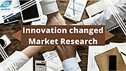 How has Innovation changed Market Research