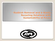 Rubbish Removal and E-Waste Recycling Solutions with Sustainability at Focus