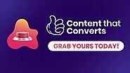 Content that Converts- Grab Yours Today!