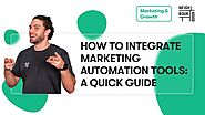 How to Integrate Marketing Automation Tools: A Quick Guide