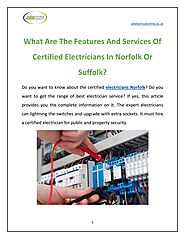What Are The Features And Services Of Certified Electricians In Norfolk Or Suffolk?
