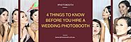 4 Things to Know Before You Hire a Wedding Photobooth