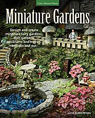 In this book you will be able to make mini fairy gardens, dish gardens, terrariums, other in-door and out-door garder...