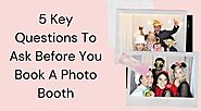 5 Key Questions To Ask Before You Book A Photo Booth