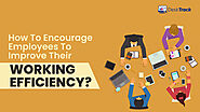 How To Encourage Employees To Improve Their Working Efficiency?