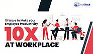 Top 10 Ways to Make your Employee Productivity 10x at Workplace.