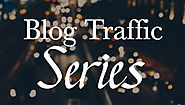 Blog Traffic Series