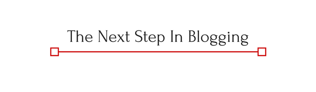 Headline for The Next Step In Blogging