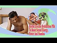 Herbal Erectile Dysfunction Pills To Boost Sexual Energy, Power And Stamina