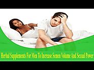 Herbal Supplements For Men To Increase Semen Volume And Sexual Power