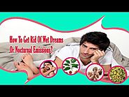 How To Get Rid Of Wet Dreams Or Nocturnal Emissions?