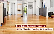 Four Prime Factors to Focus on While Choosing Flooring for Your Home
