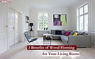 3 Benefits of Wood Flooring for Your Living Room