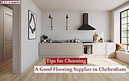 Tips for Choosing A Good Flooring Supplier in Cheltenham