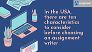 In the USA, there are ten characteristics to consider before choosing an assignment writer by James Andersan