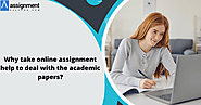 Why take online assignment help to deal with the academic papers?