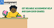 Get reliable assignment help and gain good grades
