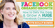 Facebook Organic Growth: How to Defy the Odds and Grow a Huge Facebook Community