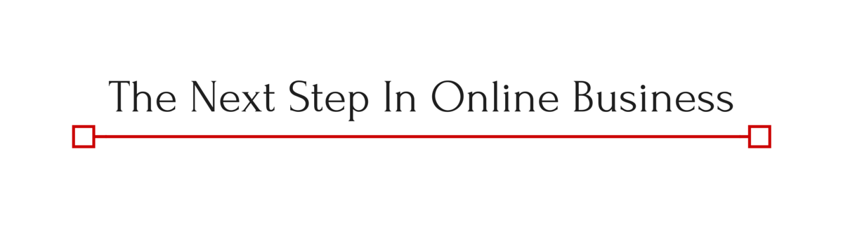 Headline for The Next Step In Online Business