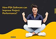 How PSA Software can Improve Project Performance?