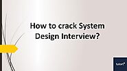 How to crack System Design Interview?