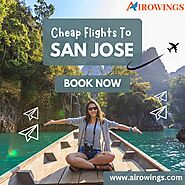 Book Cheap Flights To San Jose - Call Today - Airowings