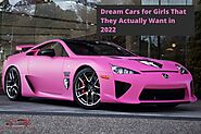 Top 9 Dream Cars for Girls That They Want in 2022