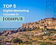 Top 5 Digital Marketing Courses In Jodhpur