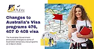 Bansal Immigration - Changes to Australias Visa programs 476 407 and 408 visa