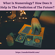 What Is Numerology? How Does It Help In The Prediction Of The Future?