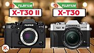 Fujifilm X-T30 II vs Fujifilm X-T30: So sánh toàn diện