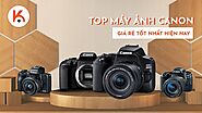 Top máy ảnh Canon giá rẻ tốt nhất hiện nay