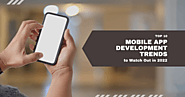 Top 10 Mobile App Development Trends to Watch Out in 2022