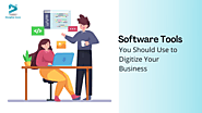 11 Software Tools You Should Use to Digitize Your Business