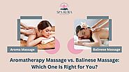 What Is The Difference Between Balinese Massage Vs Aromatherapy Massage?